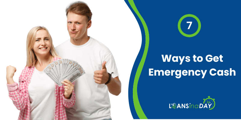 I Need a Payday Loan Immediately! 7 Ways to Get Emergency Cash