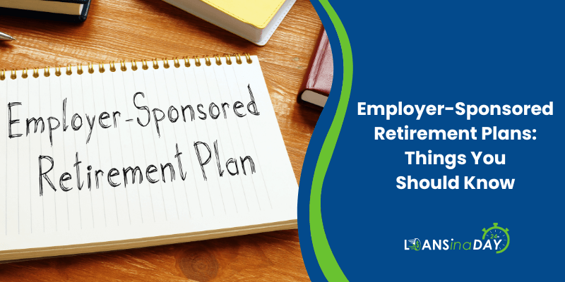 Employer-Sponsored Retirement Plans: Things You Should Know