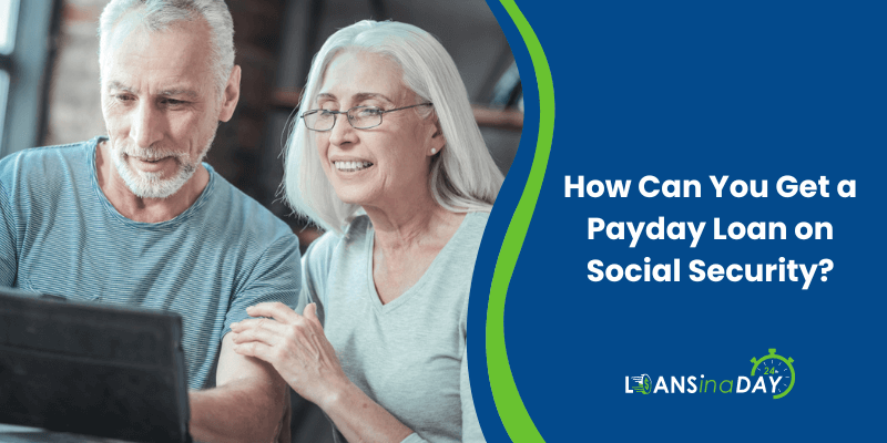 How Can You Get a Payday Loan on Social Security?